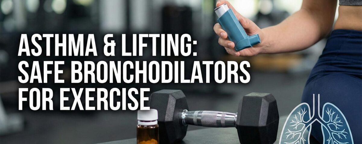 Asthma & Lifting: Safe Bronchodilators for Exercise