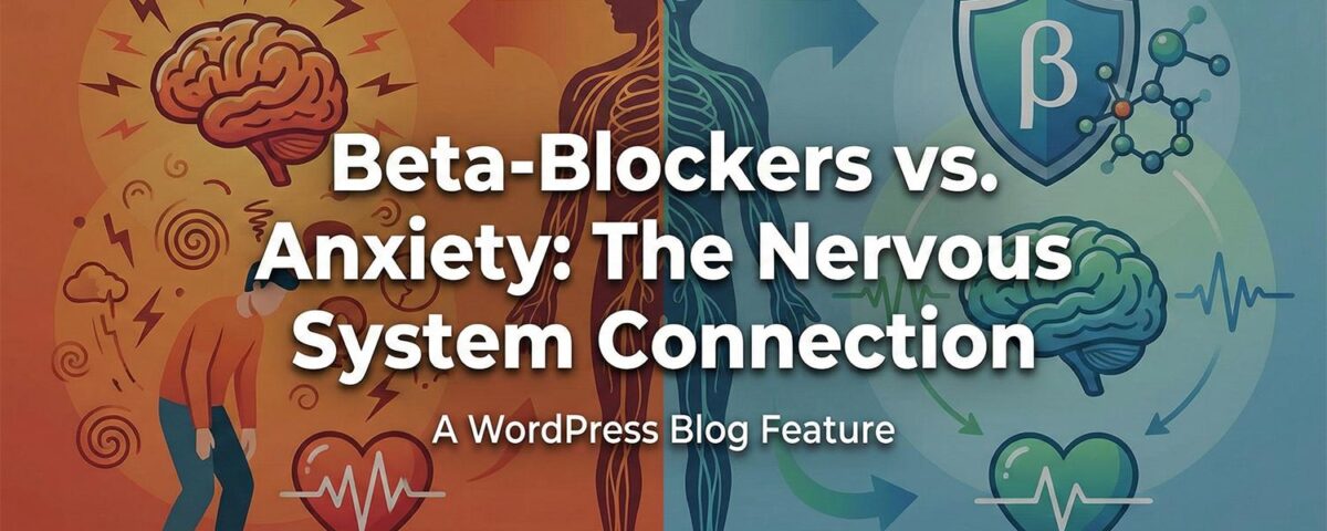 Beta-Blockers vs. Anxiety: Understanding the Nervous System